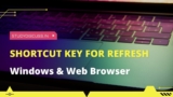 How to Use Shortcut Key for Refresh Windows and Browser